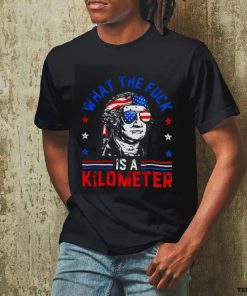 What the fuck is a kilometer George Washington 4th July hoodie, sweater, longsleeve, shirt v-neck, t-shirt