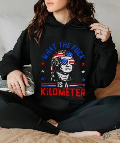 What the fuck is a kilometer George Washington 4th July hoodie, sweater, longsleeve, shirt v-neck, t-shirt