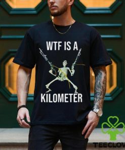What the fuck is a kilometer shirt