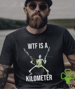 What the fuck is a kilometer shirt
