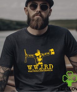 What would John Brown do shirt