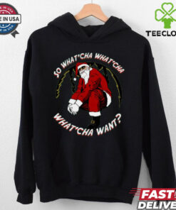 Whatcha Want Santa T Shirt 2 Whatcha Want Santa T Shirt