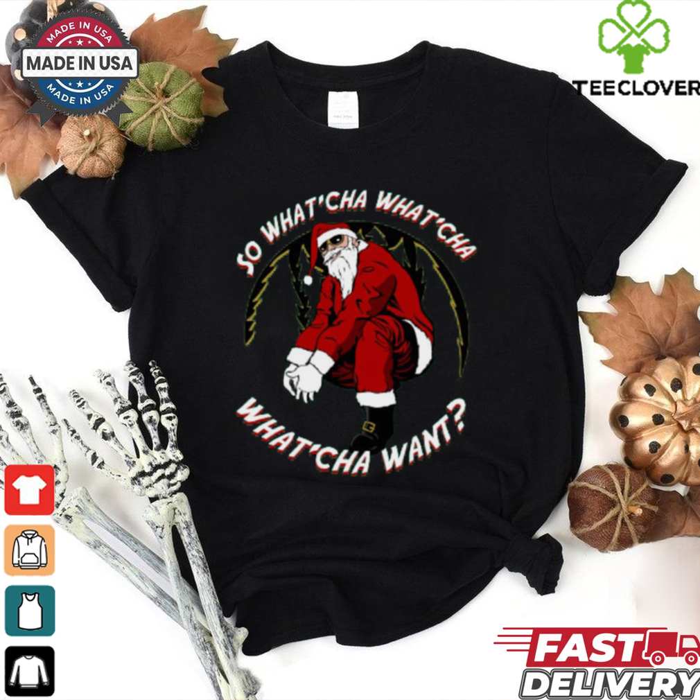 Whatcha Want Santa T Shirt Whatcha Want Santa T Shirt