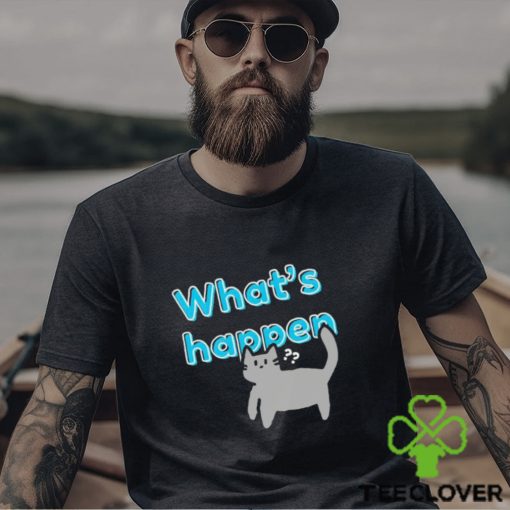 What’s Happen Cat shirt