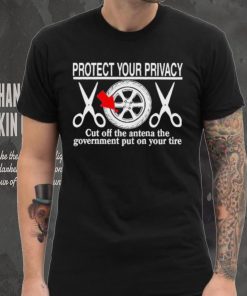 Wheel Valve Protect Your Privacy Cut Off The Antena The Government Put On Your Tire hoodie, sweater, longsleeve, shirt v-neck, t-shirt