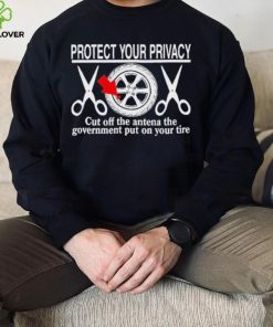 Wheel Valve Protect Your Privacy Cut Off The Antena The Government Put On Your Tire hoodie, sweater, longsleeve, shirt v-neck, t-shirt