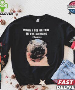 When I See Your Face In The Morning Moo Deng Shirt