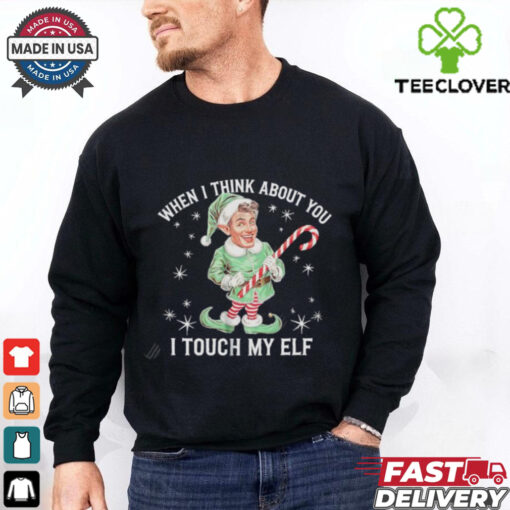 When I Think About You I Touch My Elf cartoon christmas shirt