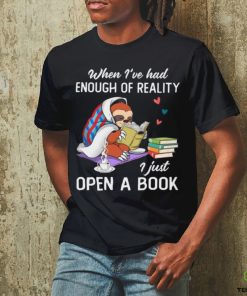 When I've Had Enough Of Reality I Just Open A Book Classic T Shirt