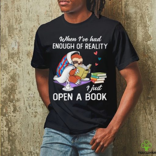 When I’ve Had Enough Of Reality I Just Open A Book Classic T Shirt