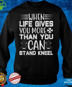 When Life Give You More Kneel Bible Verse Prayer Christian T Shirt