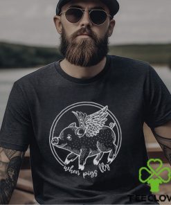 When Pigs Fly T shirt