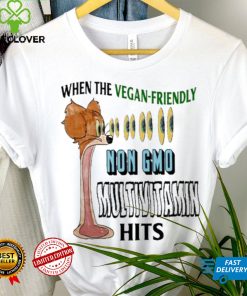 When The Vegan Friendly Non Gmo Multivitamin Hits Shirt