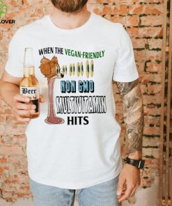 When The Vegan Friendly Non Gmo Multivitamin Hits Shirt