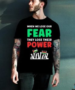 When We Lose Our Fear They Lose Their Power Free shirt