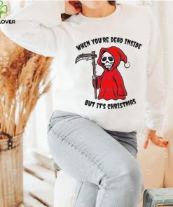 When You Dead Inside But It’s Christmas Shirt