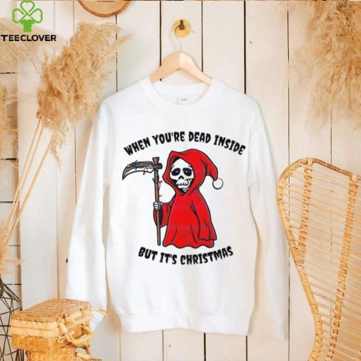 When You Dead Inside But It’s Christmas Shirt