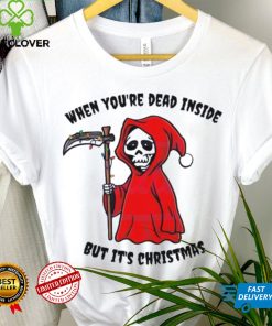 When You Dead Inside But It’s Christmas Shirt