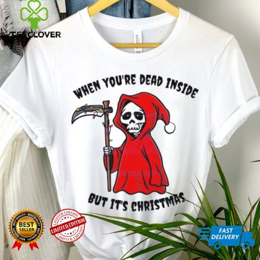 When You Dead Inside But It’s Christmas Shirt