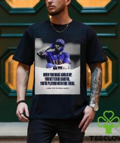 When You Wake Adolis Up You Better Be Careful You’re Playing With Fire There Adolis Garcia Shirt