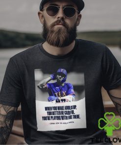 When You Wake Adolis Up You Better Be Careful You’re Playing With Fire There Adolis Garcia Shirt 1 When You Wake Adolis Up You Better Be Careful You’re Playing With Fire There Adolis Garcia Shirt