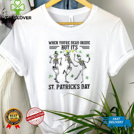When You’re Dead Inside But It’s Patricks Day Family Matching Shirt