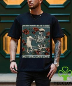 When You’re Dead Inside But Still Love Cats Shirt 2 When You’re Dead Inside But Still Love Cats Shirt