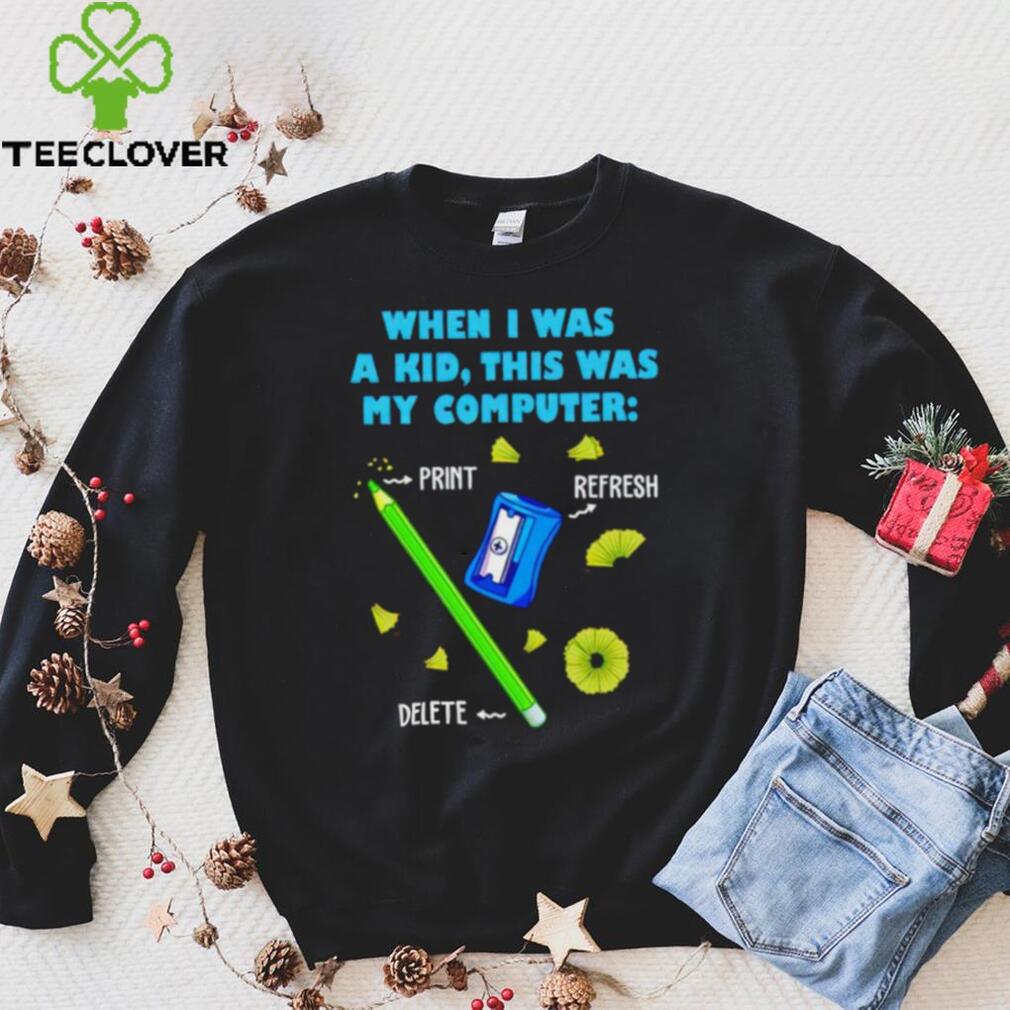 When i was a kid this was my computer pencil del shirt When i was a kid this was my computer pencil del shirt