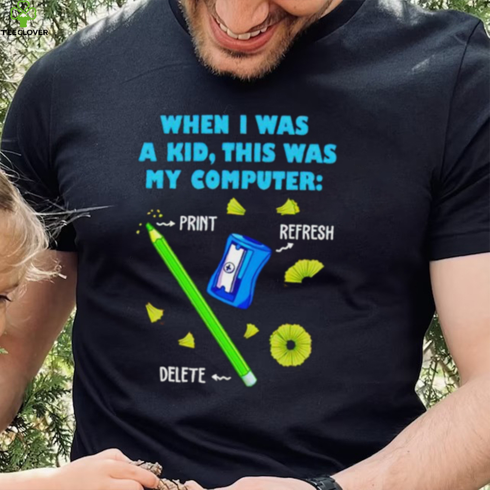 When i was a kid this was my computer pencil del shirt When i was a kid this was my computer pencil del shirt