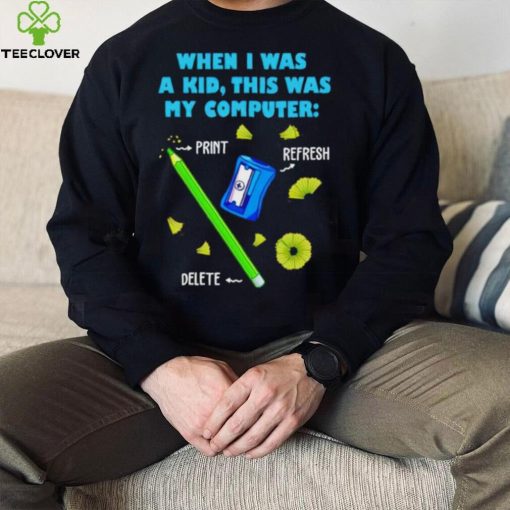 When i was a kid this was my computer pencil del shirt