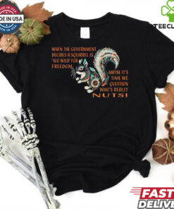 When the government decides a squirrel is too wild for freedom shirt