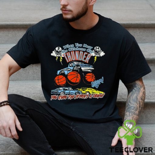 When you hear the Oklahoma City Thunder you know the storm’s a comin shirt