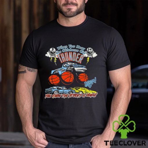 When you hear the Oklahoma City Thunder you know the storm’s a comin shirt