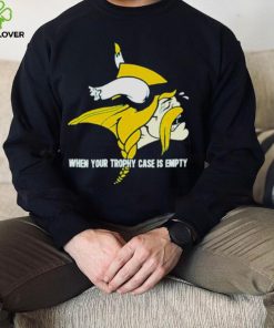 When yout trophy case is empty crying Minnesota Vikings hoodie, sweater, longsleeve, shirt v-neck, t-shirt