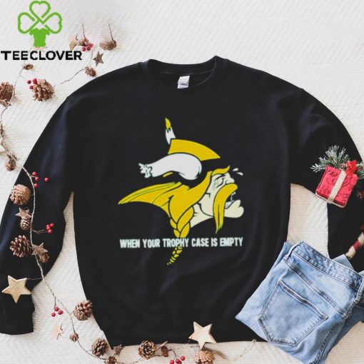 When yout trophy case is empty crying Minnesota Vikings hoodie, sweater, longsleeve, shirt v-neck, t-shirt