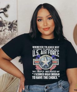 Whenever I’m Asked Why I Chose To Serve In The Us Air Force Star America Flag T shirt