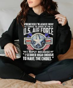Whenever I’m Asked Why I Chose To Serve In The Us Air Force Star America Flag T shirt