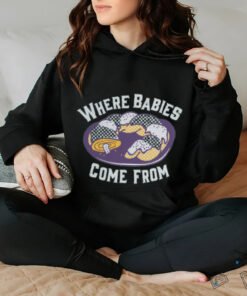 Where Babies Come From Shirt