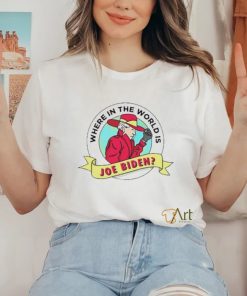 Where In The World Is Sleepy Joe Biden Shirt