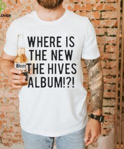 Where Is The New The Hives Album T Shirt