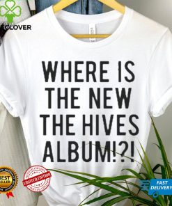 Where Is The New The Hives Album T Shirt 2 Where Is The New The Hives Album T Shirt