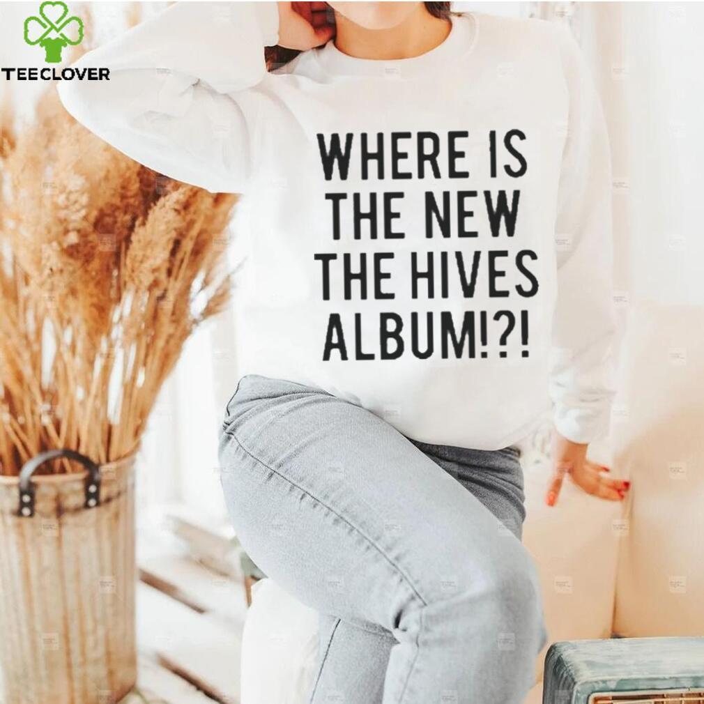 Where Is The New The Hives Album T Shirt Where Is The New The Hives Album T Shirt