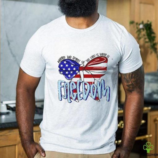 Where The Spirit Of Lord Is There Freedom Usa Flag Shirt