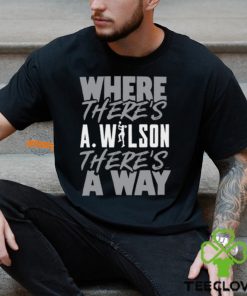 Where There's A.Wilson There's A Way Shirt
