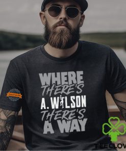 Where There's A.Wilson There's A Way Shirt