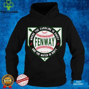 Where the carolike is sweet and the water is dirty fenway chowdaheadz shirt