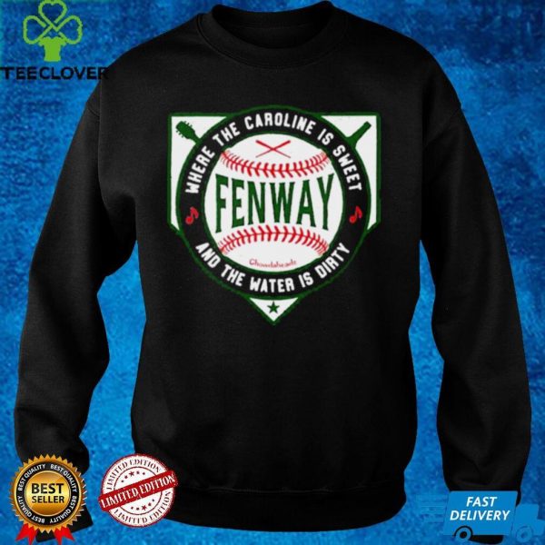 Where the carolike is sweet and the water is dirty fenway chowdaheadz hoodie, sweater, longsleeve, shirt v-neck, t-shirt