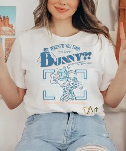 Where’d You Find That Bunny Shirt