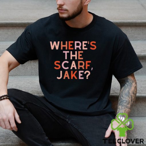 Where’s The Scarf Jake Shirt T Shirt Classic