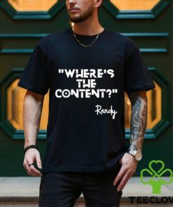 Where’s the content Randy t shirt 1 Where’s the content Randy t shirt